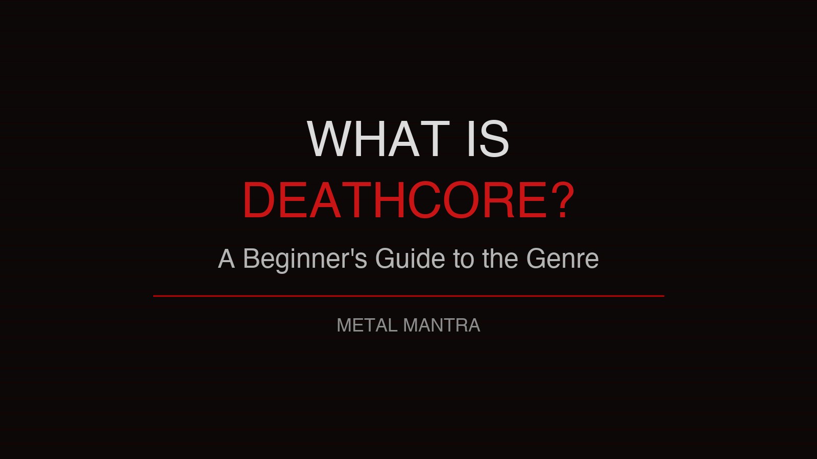 What Is Deathcore? A Beginner's Guide to the Genre — Metal Mantra